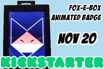 Kickstarter for the animated con badge, the Fox-e-Box, goes live on Nov 20, 2025! Click here for more info!
